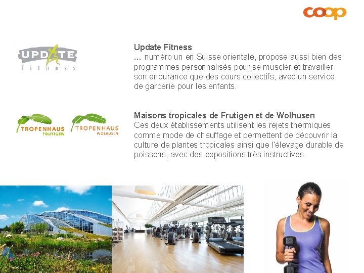 Update Fitness … numéro un en Suisse orientale, propose aussi bien des programmes personnalisés