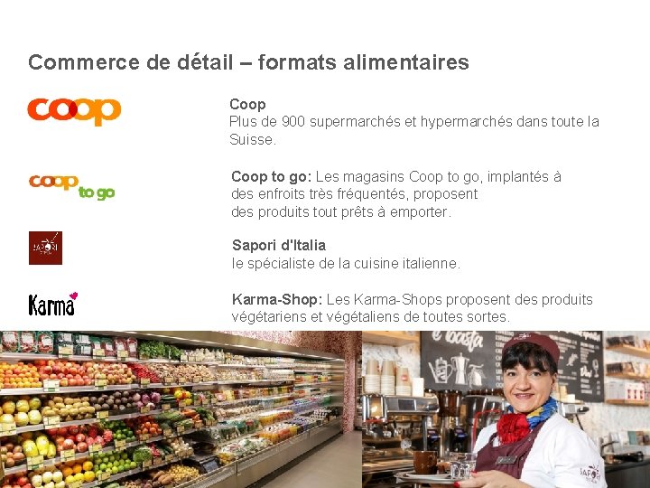 Commerce de détail – formats alimentaires Coop Plus de 900 supermarchés et hypermarchés dans