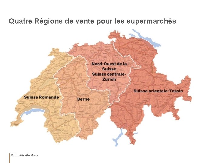 Quatre Régions de vente pour les supermarchés 5 L'entreprise Coop 