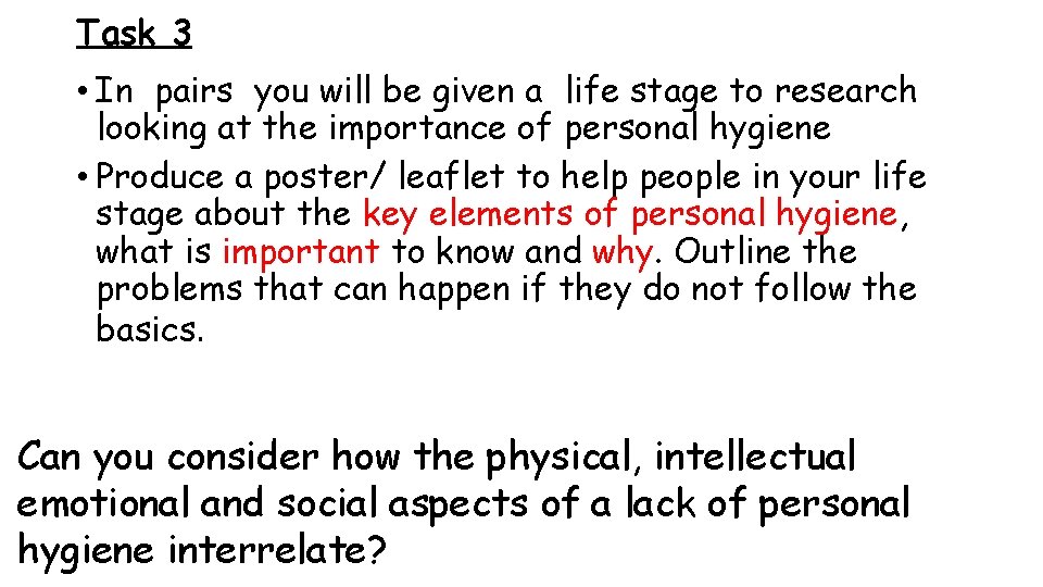Task 3 • In pairs you will be given a life stage to research