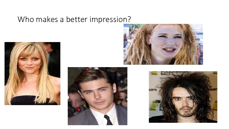 Who makes a better impression? 