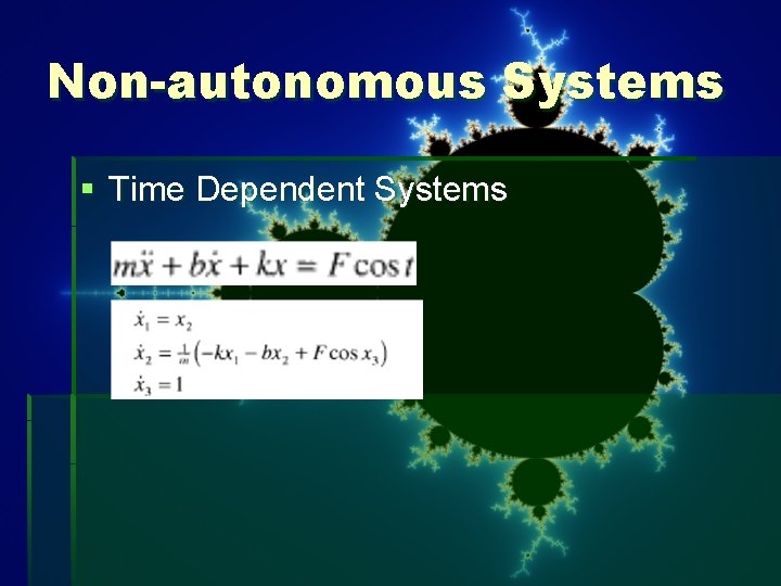 Non-autonomous Systems § Time Dependent Systems 