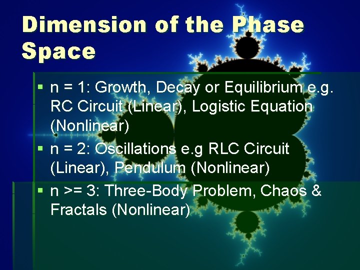 Dimension of the Phase Space § n = 1: Growth, Decay or Equilibrium e.