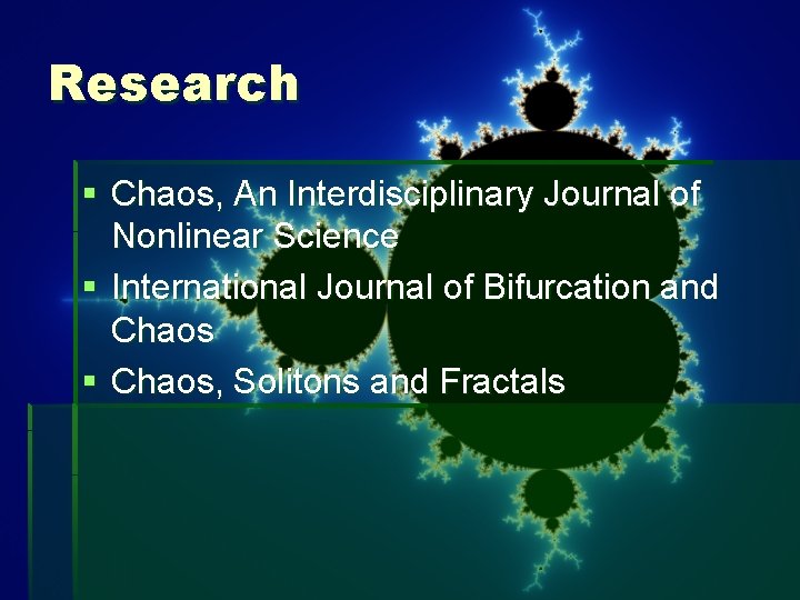 Research § Chaos, An Interdisciplinary Journal of Nonlinear Science § International Journal of Bifurcation