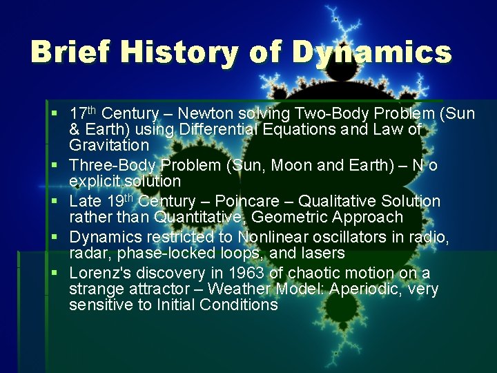 Brief History of Dynamics § 17 th Century – Newton solving Two-Body Problem (Sun Brief History of Dynamics § 17 th Century – Newton solving Two-Body Problem (Sun