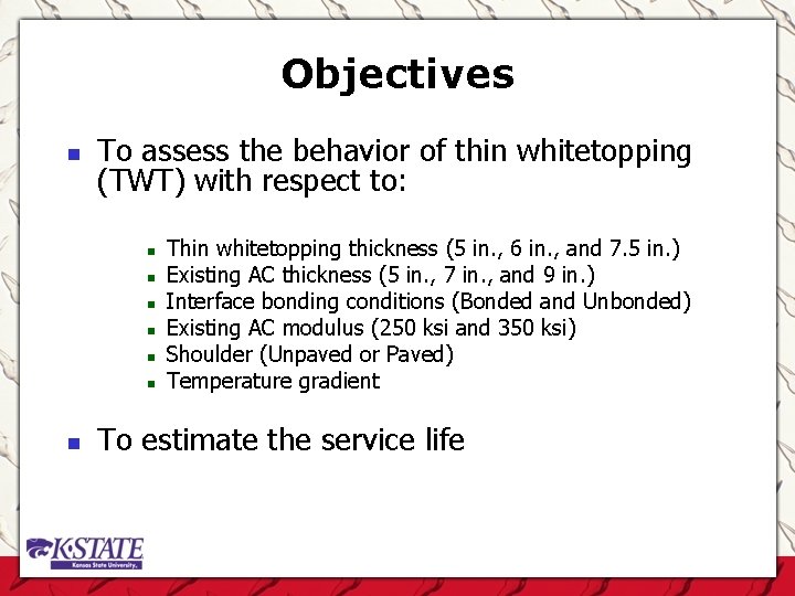 Objectives n To assess the behavior of thin whitetopping (TWT) with respect to: n