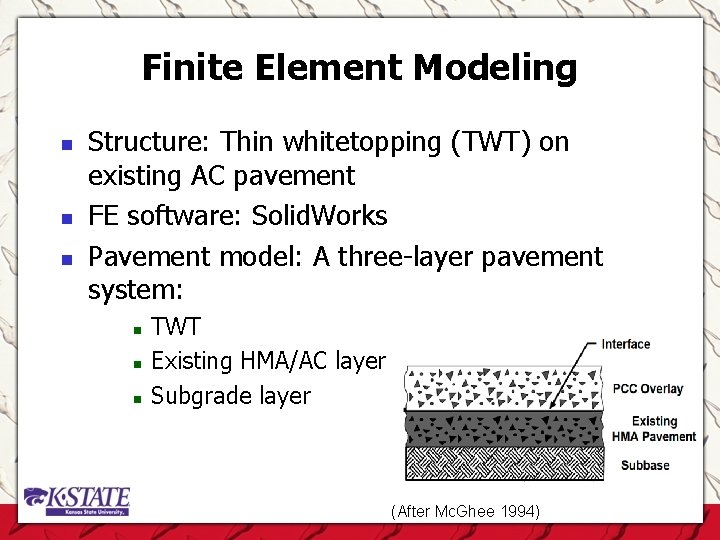 Finite Element Modeling n n n Structure: Thin whitetopping (TWT) on existing AC pavement