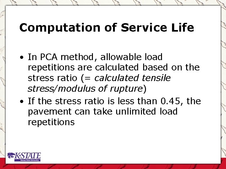 Computation of Service Life • In PCA method, allowable load repetitions are calculated based
