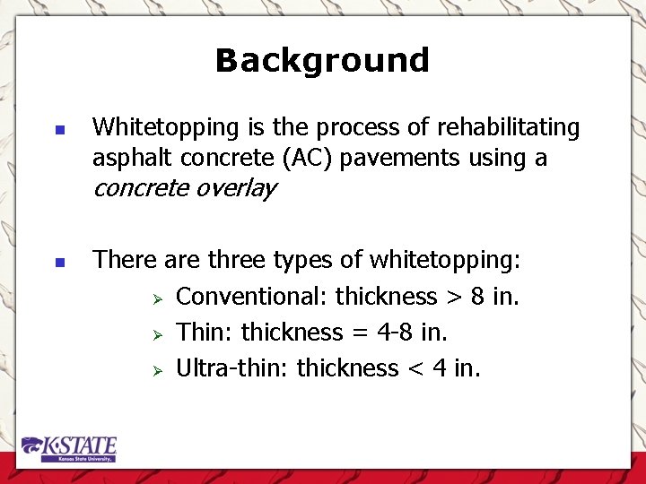 Background n Whitetopping is the process of rehabilitating asphalt concrete (AC) pavements using a