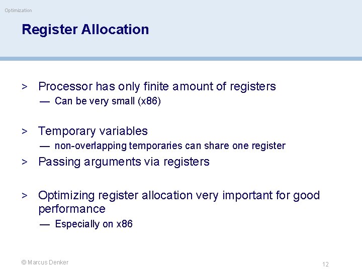 Optimization Register Allocation > Processor has only finite amount of registers — Can be