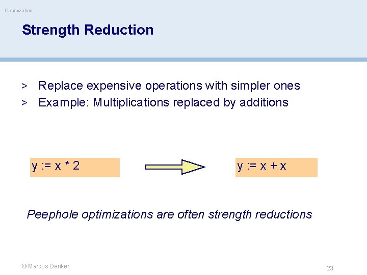 Optimization Strength Reduction > Replace expensive operations with simpler ones > Example: Multiplications replaced