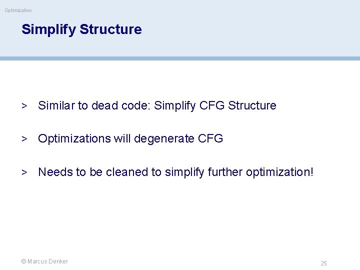 Optimization Simplify Structure > Similar to dead code: Simplify CFG Structure > Optimizations will