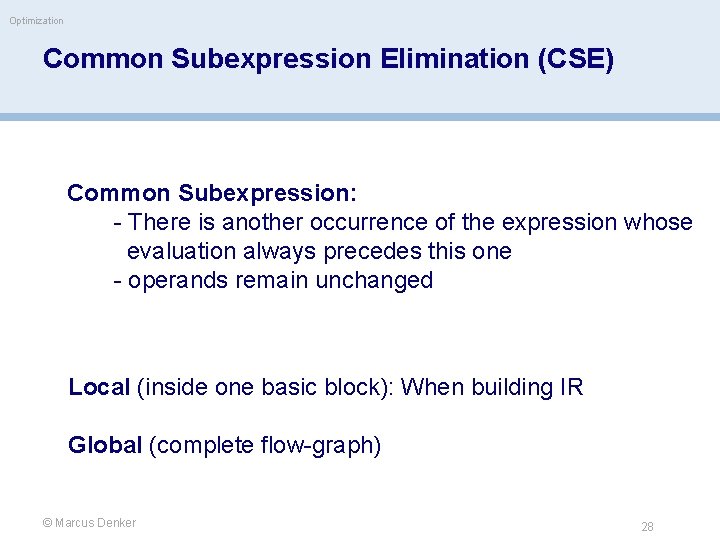 Optimization Common Subexpression Elimination (CSE) Common Subexpression: - There is another occurrence of the