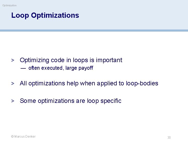 Optimization Loop Optimizations > Optimizing code in loops is important — often executed, large