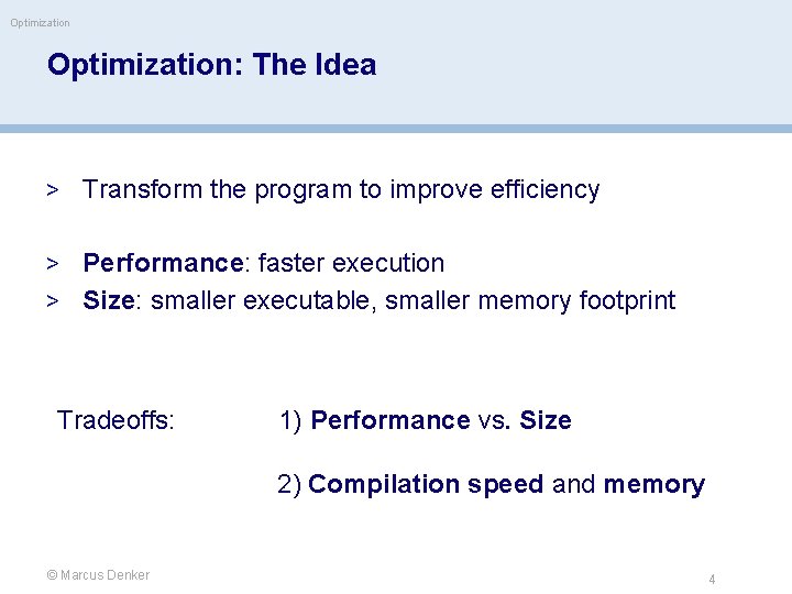 Optimization: The Idea > Transform the program to improve efficiency > Performance: faster execution