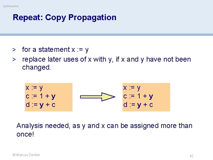 Optimization Repeat: Copy Propagation > for a statement x : = y > replace