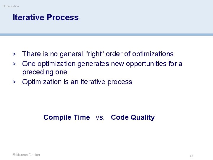 Optimization Iterative Process > There is no general “right” order of optimizations > One