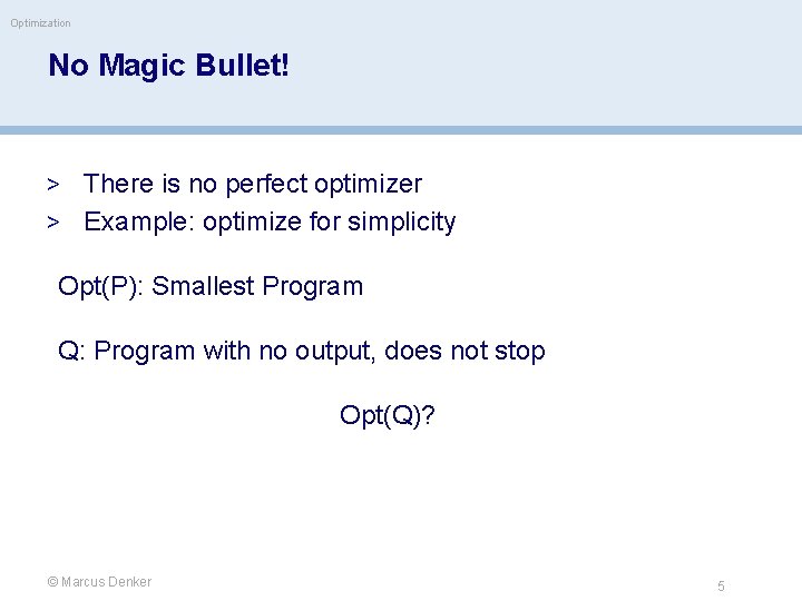 Optimization No Magic Bullet! > There is no perfect optimizer > Example: optimize for