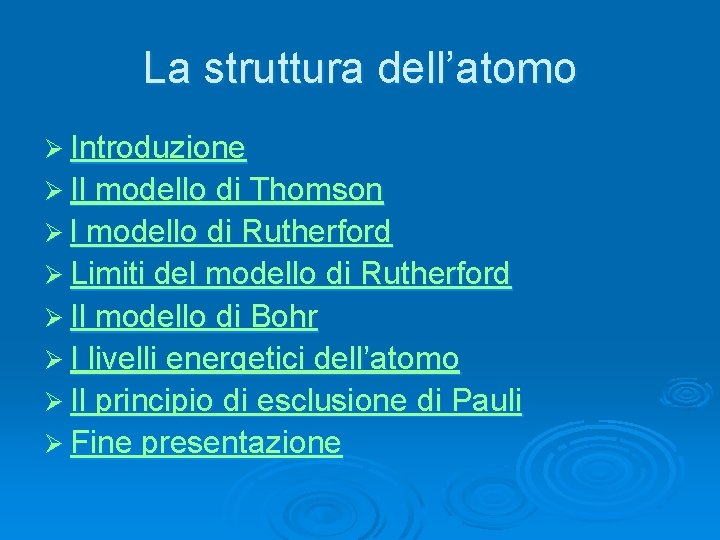 La struttura dell’atomo Ø Introduzione Ø Il modello di Thomson Ø l modello di