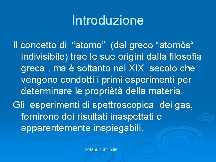 Introduzione Il concetto di “atomo” (dal greco “atomòs“ indivisibile) trae le sue origini dalla