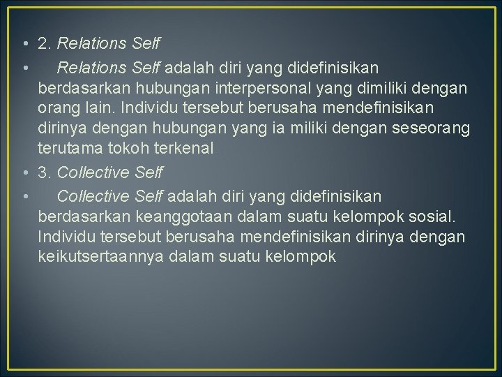 • 2. Relations Self • Relations Self adalah diri yang didefinisikan berdasarkan hubungan