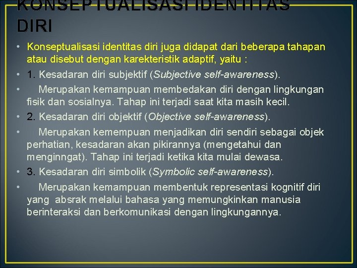 KONSEPTUALISASI IDENTITAS DIRI • Konseptualisasi identitas diri juga didapat dari beberapa tahapan atau disebut