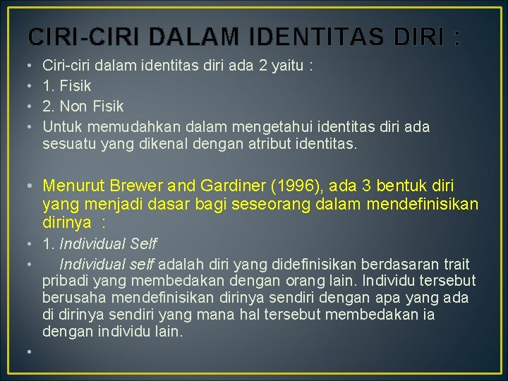 CIRI-CIRI DALAM IDENTITAS DIRI : • • Ciri-ciri dalam identitas diri ada 2 yaitu CIRI-CIRI DALAM IDENTITAS DIRI : • • Ciri-ciri dalam identitas diri ada 2 yaitu