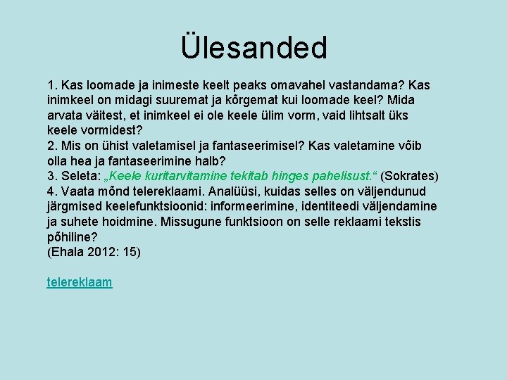 Ülesanded 1. Kas loomade ja inimeste keelt peaks omavahel vastandama? Kas inimkeel on midagi