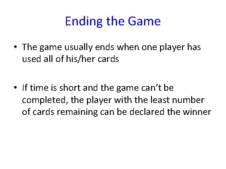 Ending the Game • The game usually ends when one player has used all