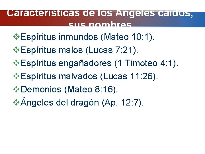 Características de los Ángeles caídos, sus nombres v. Espíritus inmundos (Mateo 10: 1). v.