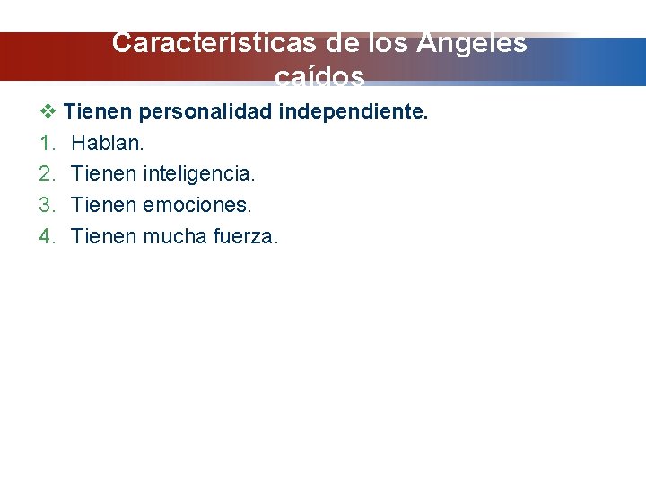 Características de los Ángeles caídos v Tienen personalidad independiente. 1. Hablan. 2. Tienen inteligencia.