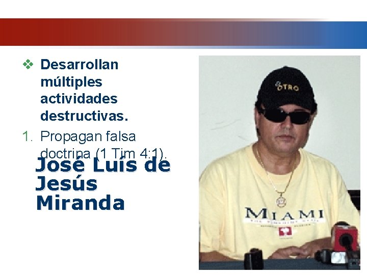 v Desarrollan múltiples actividades destructivas. 1. Propagan falsa doctrina (1 Tim 4: 1). José v Desarrollan múltiples actividades destructivas. 1. Propagan falsa doctrina (1 Tim 4: 1). José