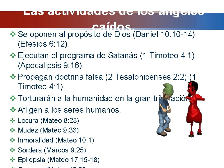 Las actividades de los ángeles caídos. v Se oponen al propósito de Dios (Daniel