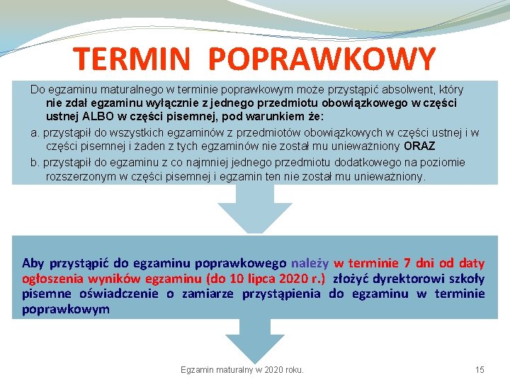 TERMIN POPRAWKOWY Do egzaminu maturalnego w terminie poprawkowym może przystąpić absolwent, który nie zdał