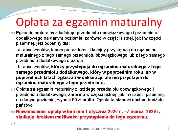 Opłata za egzamin maturalny Egzamin maturalny z każdego przedmiotu obowiązkowego i przedmiotu dodatkowego na
