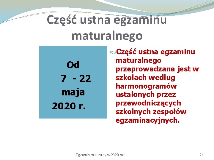 Część ustna egzaminu maturalnego Od 7 - 22 maja 2020 r. Część ustna egzaminu