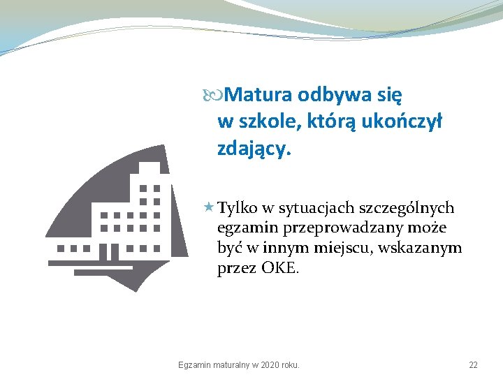  Matura odbywa się w szkole, którą ukończył zdający. « Tylko w sytuacjach szczególnych