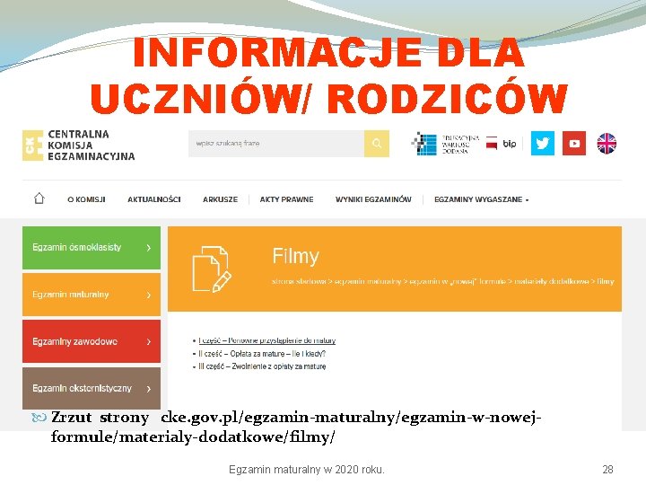 INFORMACJE DLA UCZNIÓW/ RODZICÓW Zrzut strony cke. gov. pl/egzamin-maturalny/egzamin-w-nowejformule/materialy-dodatkowe/filmy/ Egzamin maturalny w 2020 roku.