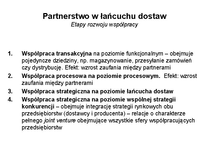 Partnerstwo w łańcuchu dostaw Etapy rozwoju współpracy 1. 2. 3. 4. Współpraca transakcyjna na