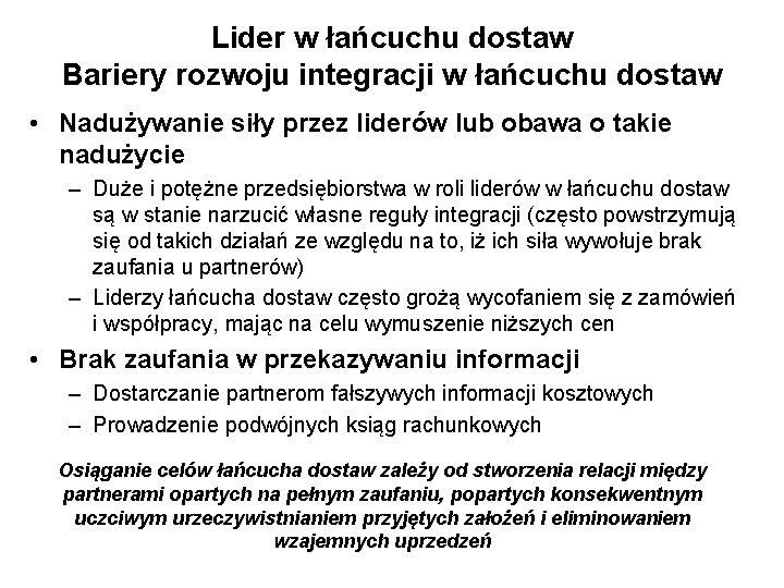 Lider w łańcuchu dostaw Bariery rozwoju integracji w łańcuchu dostaw • Nadużywanie siły przez