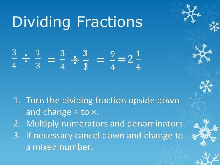  = × ÷ 1. Turn the dividing fraction upside down and change ÷