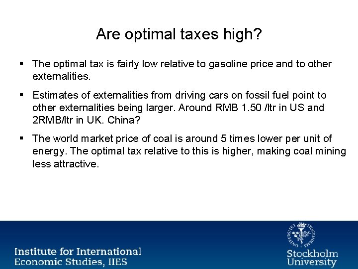 Are optimal taxes high? § The optimal tax is fairly low relative to gasoline