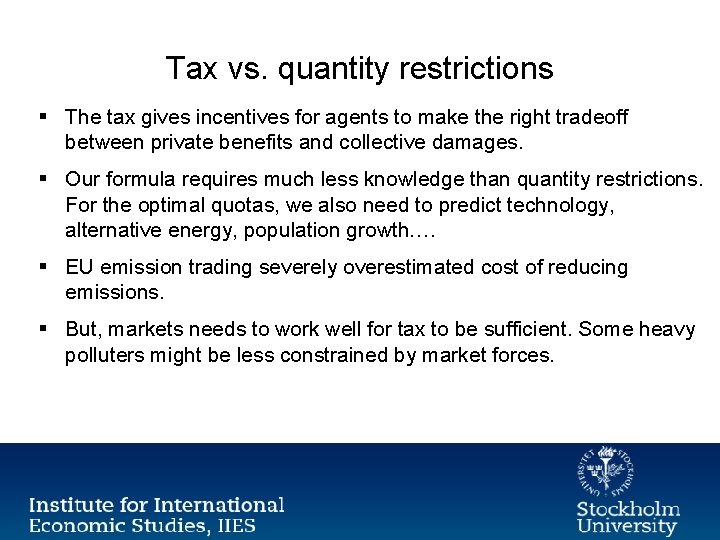 Tax vs. quantity restrictions § The tax gives incentives for agents to make the