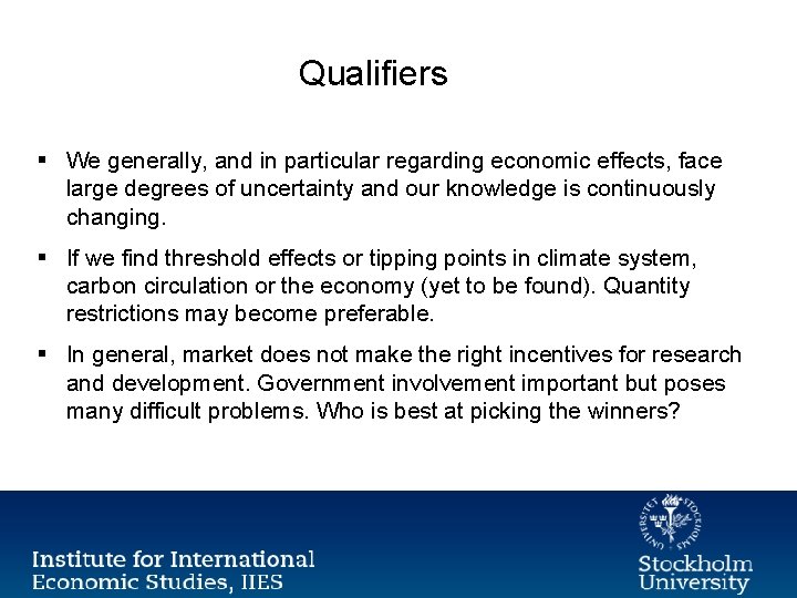 Qualifiers § We generally, and in particular regarding economic effects, face large degrees of