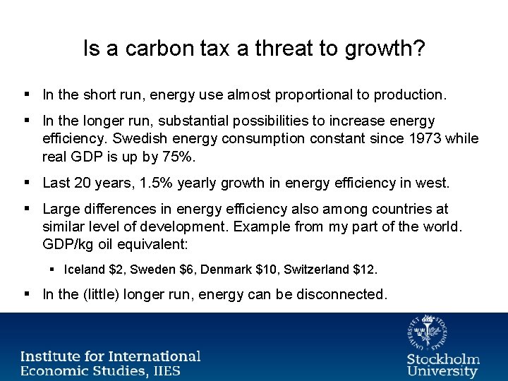 Is a carbon tax a threat to growth? § In the short run, energy