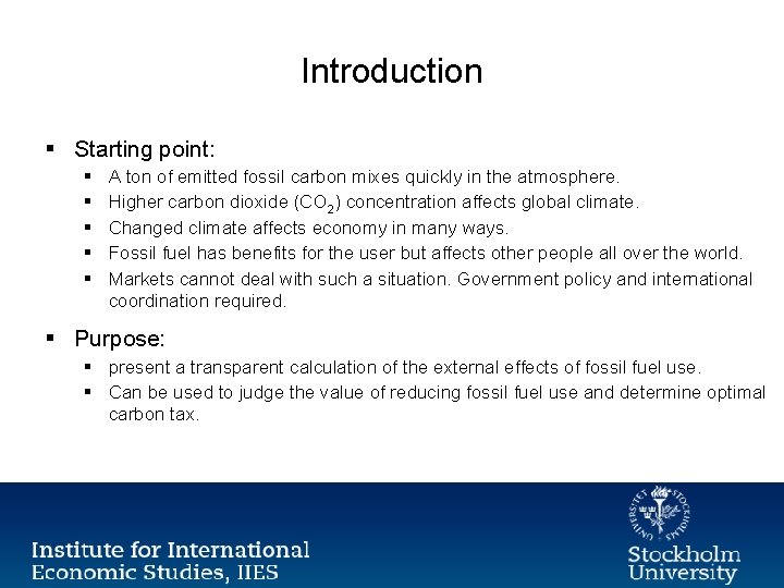 Introduction § Starting point: § § § A ton of emitted fossil carbon mixes