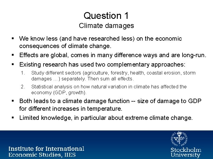 Question 1 Climate damages § We know less (and have researched less) on the