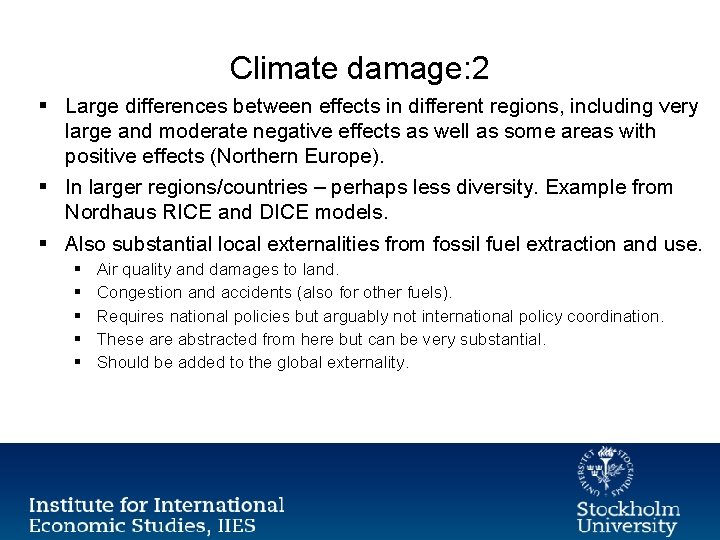 Climate damage: 2 § Large differences between effects in different regions, including very large