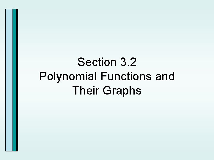 Section 3. 2 Polynomial Functions and Their Graphs 