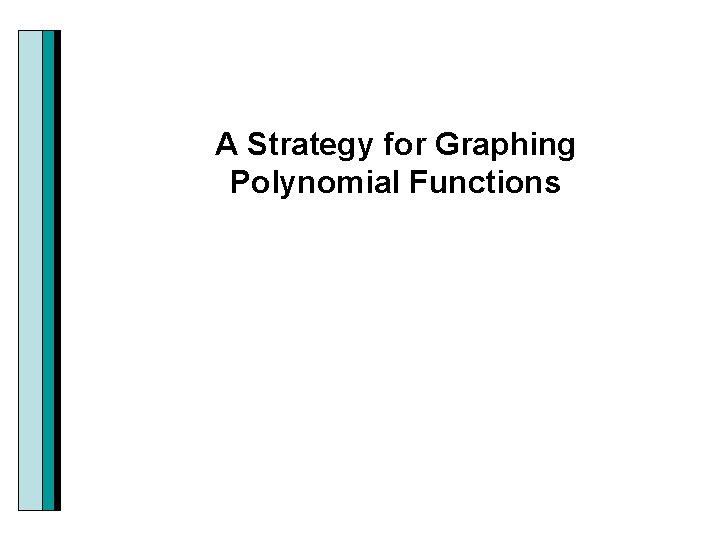 A Strategy for Graphing Polynomial Functions 